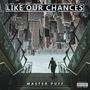 Like Our Chances (Explicit)