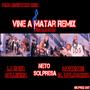 VINE A MATAR (feat. Neto Sorpresa & Mandrake El Malocorita)