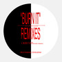 BURN IT - Remixes (Feat. XINSAYNE)