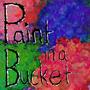 Paint in a Bucket