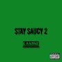 Stay Saucy 2 (Explicit)