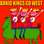 The Banjo Kings Go West