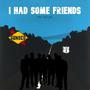 I had some friends (Explicit)