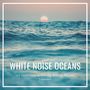 White Noise Oceans: Sea Sound Sleeping, Relaxing, Bedtime, Migraine Treatment