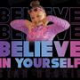 Believe In Yourself