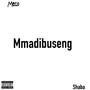 Mmadibuseng (feat. Shabba) [Explicit]