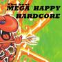 The Best of Mega Happy Hardcore