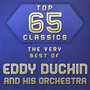 Top 65 Classics - The Very Best of Eddy Duchin and His Orchestra