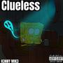 Clueless??? (Explicit)