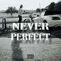 Never Perfect (Explicit)