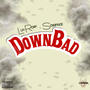 Down Bad (feat. Scarface & Luhroxk) [Explicit]
