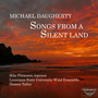 Michael Daugherty: Songs from A Silent Land