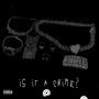 Is It A Crime? (Explicit)