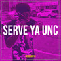 Serve Ya Unc (Explicit)