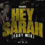 Hey Sarah (Fast Mix) [Explicit]