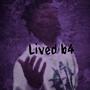 Lived b4 (Explicit)