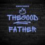 The Good Father (feat. prod.Noizy) [Explicit]