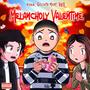 MELANCHOLY VALENTINE (Explicit)