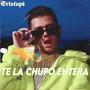 TE LA CHUPO ENTERA (Explicit)