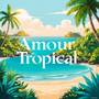 Amour Tropical