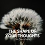 The Shape of Your Thoughts