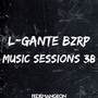 L-Gante Bzrp Music Sessions 38