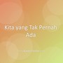 Kita yang Tak Pernah Ada
