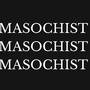 Masochist (Explicit)