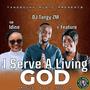 I Serve A Living God (feat. Idine & Feature)