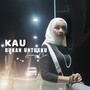 KAU BUKAN UNTUKKU