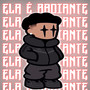 ELA É RADIANTE ( SPEED UP ) [Explicit]