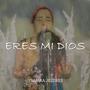 Eres mi Dios