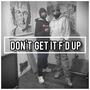 Don't Get It F'd Up (Explicit)