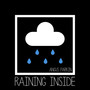 Raining Inside