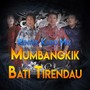 Mumbangkik Bati Tirendau (Rentak Kudo Mix)