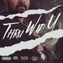 Thru Wid U (feat. Twisted Insane) [Explicit]