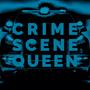 Crime Scene Queen