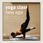 Yoga Class New Age: Powerful Background Music for Relaxation