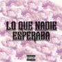 LO QUE NADIE ESPERABA (Explicit)