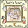 Beatrix Potters Selected Tales for Children