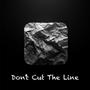 Don't Cut The Line