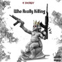 Who Really Killing (Explicit)