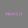 prove it