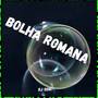 BOLHA ROMANA (Explicit)