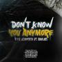 Don't Know You Anymore (feat. BNVLNT) [Explicit]