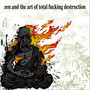 Zen and the Art of Total ****ing Destruction (Explicit)