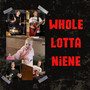 Whole Lotta Niene