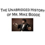 The Unabridged history of Mr. Mike Boddé