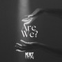 Are we?