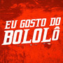 EU GOSTO DO BOLOLO (Explicit)